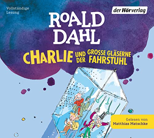 Charlie und der große gläserne Fahrstuhl: Neu übersetzt von Ebi Naumann (Die Charlie-und-die-Schokoladenfabrik-Reihe, Band 2) von der Hörverlag