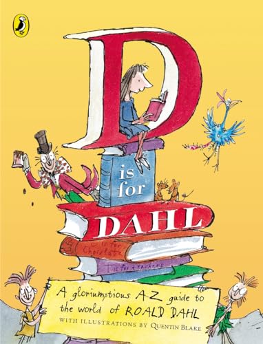 D is for Dahl: A Gloriumptious A-Z Guide to the World of Roald Dahl D is for Dahl: A Gloriumptious A-Z Guide to the World of Roald Dahl