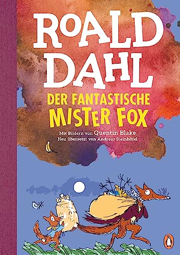 Der fantastische Mr. Fox: Neu übersetzt von Andreas Steinhöfel. Die weltberühmte Geschichte farbig illustriert für Kinder ab 8 Jahren