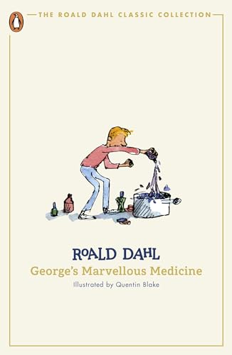 George's Marvellous Medicine: Roald Dahl (The Roald Dahl Classic Collection)