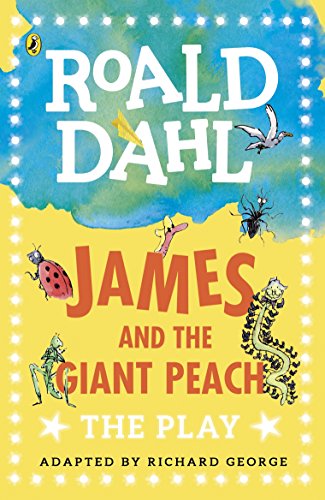 James and the Giant Peach: The Play James and the Giant Peach: The Play