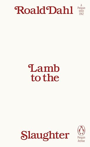 Lamb to the Slaughter: Roald Dahl (Penguin Archive) von Penguin