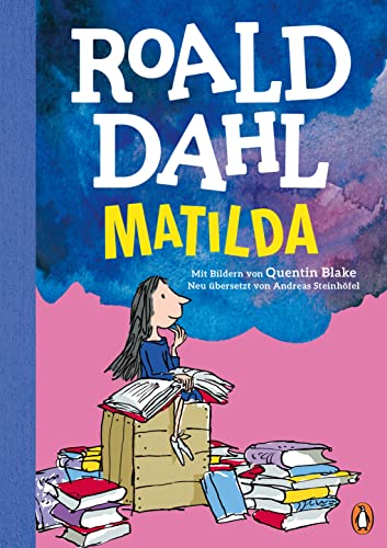 Matilda: Neu übersetzt von Andreas Steinhöfel. Die weltberühmte Geschichte farbig illustriert für Kinder ab 8 Jahren von PENGUIN VERLAG