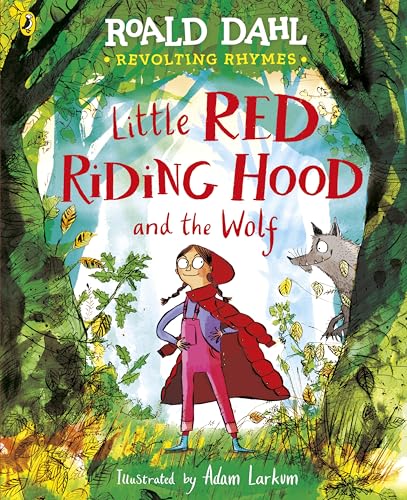 Revolting Rhymes: Little Red Riding Hood and the Wolf: A new picture book featuring Roald Dahl’s original rhyme Revolting Rhymes: Little Red Riding Hood and the Wolf: A new picture book featuring Roald Dahl’s original rhyme