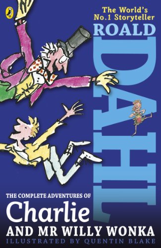 The Complete Adventures of Charlie and Mr Willy Wonka: Charlie and the Chocolate Factory; Charlie and the Great Glass Elevator