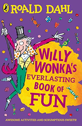 Willy Wonka's Everlasting Book of Fun: Awesome Activities and scrumptious Sweets! Willy Wonka's Everlasting Book of Fun: Awesome Activities and scrumptious Sweets! von Penguin