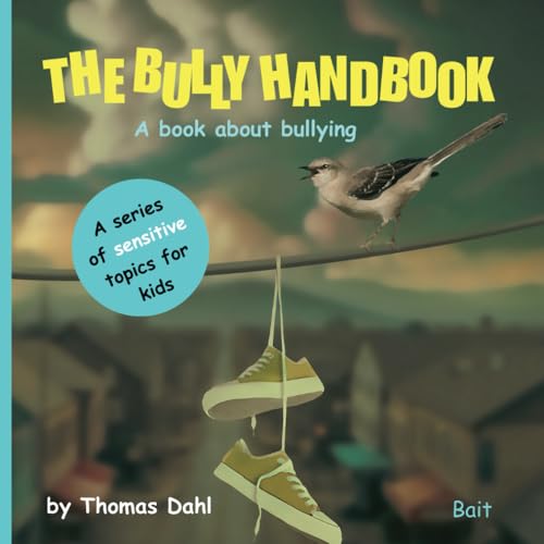 The Bully Handbook: A book about bullying (A series of sensitive topics for kids.) von Bait