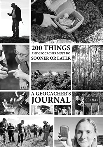 200 Things Any Geocacher Must Do Sooner or Later - A Geocachers' Journal von Lulu
