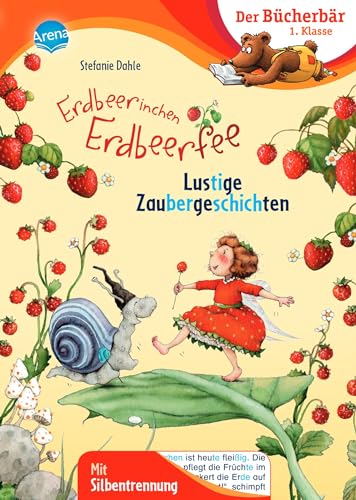 Erdbeerinchen Erdbeerfee. Lustige Zaubergeschichten: Der Bücherbär: 1. Klasse. Mit Silbentrennung von Arena