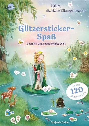 Lilia, die kleine Elbenprinzessin. Glitzersticker-Spaß. Gestalte Lilias zauberhafte Welt: Stickerbuch mit über 120 Glitzerstickern Lilia, die kleine Elbenprinzessin. Glitzersticker-Spaß. Gestalte Lilias zauberhafte Welt: Stickerbuch mit über 120 Glitzerstickern von Arena
