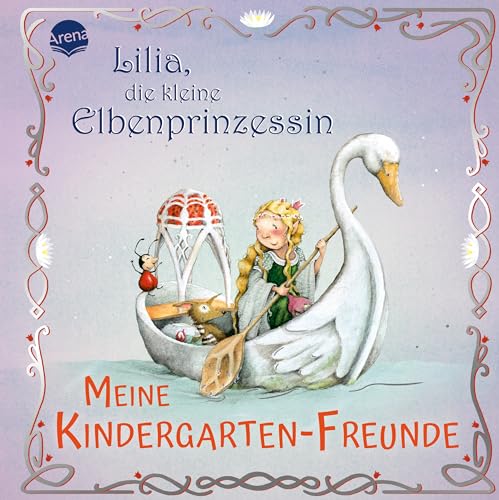 Lilia, die kleine Elbenprinzessin. Meine Kindergarten-Freunde: Album für die ersten Freunde aus Kita, Kindergarten und Krippe, für Kinder ab 3 Jahren von Arena