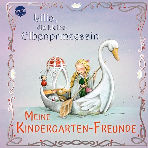 Lilia, die kleine Elbenprinzessin. Meine Kindergarten-Freunde: Album für die ersten Freunde aus Kita, Kindergarten und Krippe, für Kinder ab 3 Jahren Lilia, die kleine Elbenprinzessin. Meine Kindergarten-Freunde: Album für die ersten Freunde aus Kita, Kindergarten und Krippe, für Kinder ab 3 Jahren von Arena