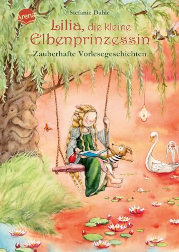 Lilia, die kleine Elbenprinzessin. Zauberhafte Vorlesegeschichten: 12 Geschichten zum Vorlesen ab 4 Jahren