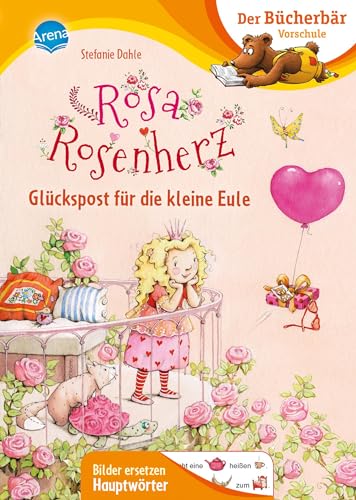 Rosa Rosenherz. Glückspost für die kleine Eule: Der Bücherbär: Vorschule. Bilder ersetzen Hauptwörter (Der Bücherbär: Vorschule. Bilder ersetzen Namenwörter)