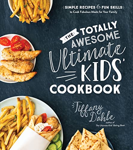 The Totally Awesome Ultimate Kids Cookbook: Simple Recipes & Fun Skills to Cook Fabulous Meals for Your Family The Totally Awesome Ultimate Kids Cookbook: Simple Recipes & Fun Skills to Cook Fabulous Meals for Your Family von Page Street Kids