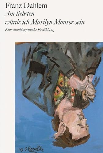 Am liebsten würde ich Marilyn Monroe sein: Eine autobiografische Erzählung von Schirmer /Mosel Verlag Gm