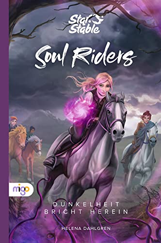 Star Stable: Soul Riders 3: Dunkelheit bricht herein: Das spannende Finale der Fantasy-Trilogie rund um Magie, starke Heldinnen und ihre Pferde für Kinder ab 8 Jahren Star Stable: Soul Riders 3: Dunkelheit bricht herein: Das spannende Finale der Fantasy-Trilogie rund um Magie, starke Heldinnen und ihre Pferde für Kinder ab 8 Jahren