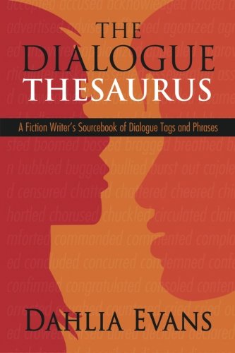 The Dialogue Thesaurus: A Fiction Writer's Sourcebook of Dialogue Tags and Phrases von CreateSpace Independent Publishing Platform