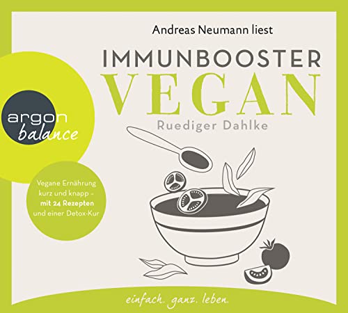 Immunbooster vegan: Vegane Ernährung kurz und knapp – mit 24 Rezepten und einer Detox-Kur