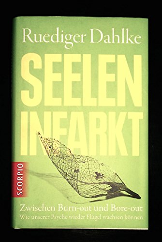 Seeleninfarkt: Zwischen Burn-out und Bore-out – wie unserer Psyche wieder Flügel wachsen können Seeleninfarkt: Zwischen Burn-out und Bore-out – wie unserer Psyche wieder Flügel wachsen können
