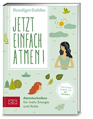 Jetzt einfach atmen!: Atemtechniken für mehr Energie und Ruhe (Mit CD) von ZS Verlag GmbH