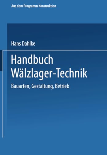 Handbuch Wälzlager-Technik: Bauarten · Gestaltung · Betrieb