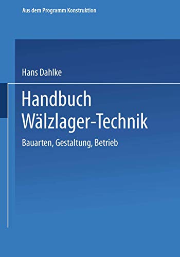 Handbuch Wälzlager-Technik: Bauarten · Gestaltung · Betrieb