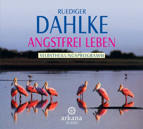 Angstfrei leben: Selbstheilungsprogramm: Selbstheilungsprogramm, Lesung Angstfrei leben: Selbstheilungsprogramm: Selbstheilungsprogramm, Lesung