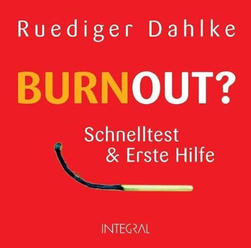 Burnout?: Schnelltest und Erste Hilfe Burnout?: Schnelltest und Erste Hilfe