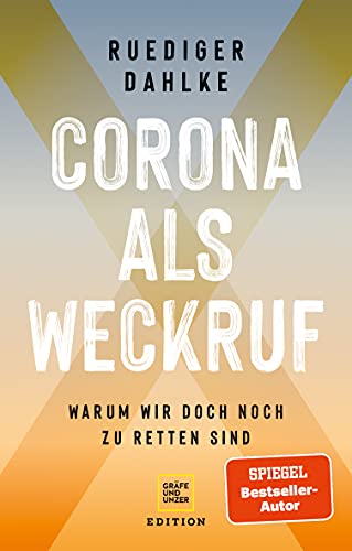 Corona als Weckruf: Warum wir doch noch zu retten sind (Gräfe und Unzer Einzeltitel)