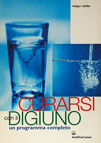 Curarsi con il digiuno. Un programma completo (L' altra medicina) von Edizioni Mediterranee