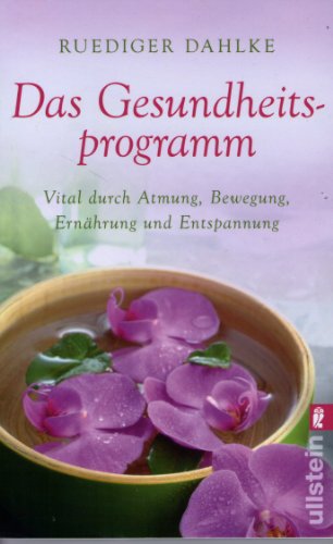 Das Gesundheitsprogramm: Vital durch Atmung, Bewegung, Ernährung und Entspannung Das Gesundheitsprogramm: Vital durch Atmung, Bewegung, Ernährung und Entspannung