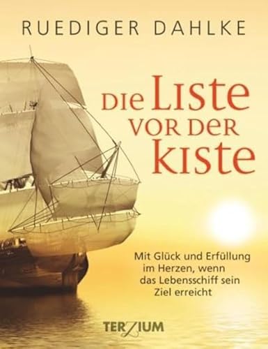 Die Liste vor der Kiste: Mit Glück und Erfüllung im Herzen, wenn das Lebensschiff sein Ziel erreicht Die Liste vor der Kiste: Mit Glück und Erfüllung im Herzen, wenn das Lebensschiff sein Ziel erreicht