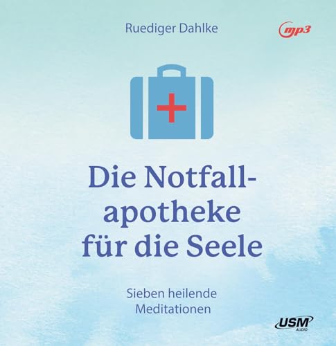 Die Notfallapotheke für die Seele: Heilende Übungen und Meditationen (Deutsch) MP3-CD – 12. August 2019