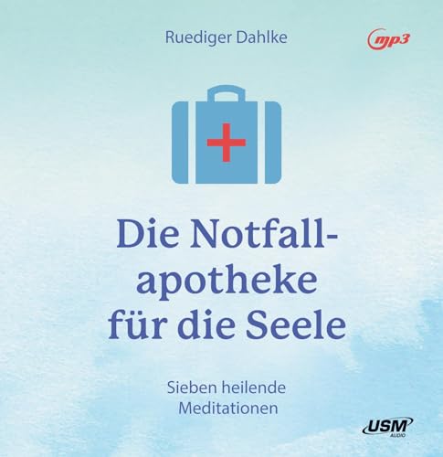Die Notfallapotheke für die Seele: Heilende Übungen und Meditationen (Deutsch) MP3-CD – 12. August 2019 von United Soft Media
