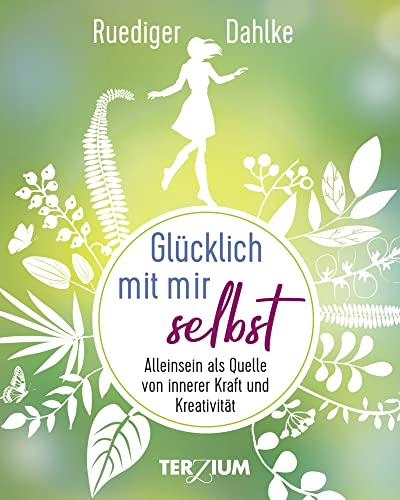 Glücklich mit mir selbst: Alleinsein als Quelle von innerer Kraft und Kreativität