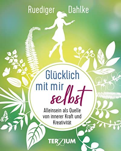 Glücklich mit mir selbst: Alleinsein als Quelle von innerer Kraft und Kreativität