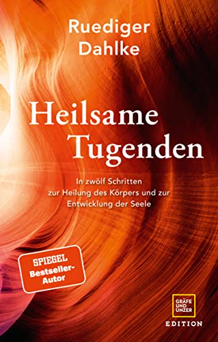 Heilsame Tugenden: In zwölf Schritten zur Heilung des Körpers und zur Entwicklung der Seele (Gräfe und Unzer Einzeltitel)