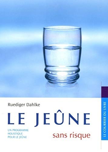 Le jeune sans risque: Un programme holistique pour le jeûne Le jeune sans risque: Un programme holistique pour le jeûne von COURRIER LIVRE
