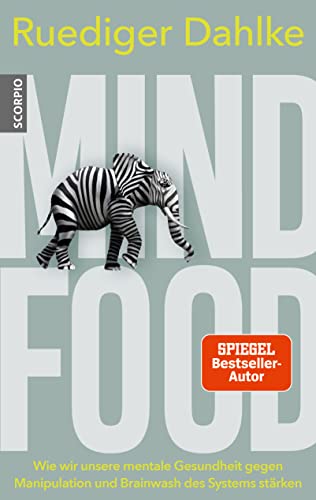 Mind Food: Wie wir unsere mentale Gesundheit gegen Manipulation und Brainwash des Systems stärken von Scorpio Verlag