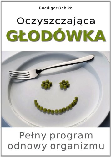 Oczyszczajaca glodowka: Pełny program odnowy organizmu Oczyszczajaca glodowka: Pełny program odnowy organizmu von Kos