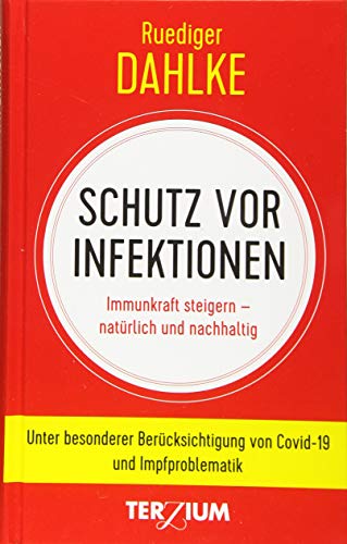 Schutz vor Infektionen: Immunkraft steigern - natürlich und nachhaltig. Unter besonderer Berücksichtigung von Covid-19 und Impfproblematik