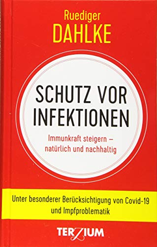 Schutz vor Infektionen: Immunkraft steigern - natürlich und nachhaltig. Unter besonderer Berücksichtigung von Covid-19 und Impfproblematik Schutz vor Infektionen: Immunkraft steigern - natürlich und nachhaltig. Unter besonderer Berücksichtigung von Covid-19 und Impfproblematik