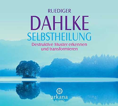 Selbstheilung: Destruktive Muster erkennen und transformieren: Destruktive Muster erkennen und transformieren, Lesung