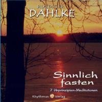 Sinnlich Fasten: 7 Urprinzipien-Meditationen