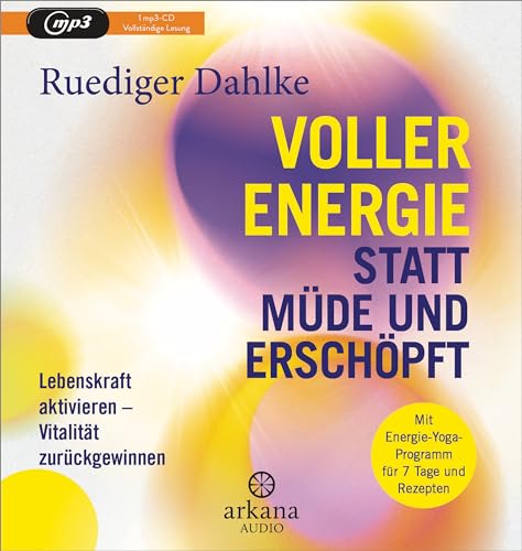 Voller Energie statt müde und erschöpft: Lebenskraft aktivieren – Vitalität zurückgewinnen - Mit Energie-Yoga-Programm für 7 Tage und Rezepten