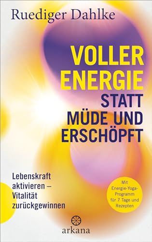 Voller Energie statt müde und erschöpft: Lebenskraft aktivieren – Vitalität zurückgewinnen - Mit Energie-Yoga-Programm für 7 Tage und Rezepten Voller Energie statt müde und erschöpft: Lebenskraft aktivieren – Vitalität zurückgewinnen - Mit Energie-Yoga-Programm für 7 Tage und Rezepten