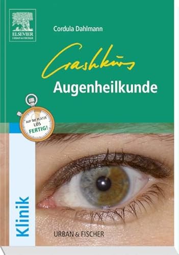 Crashkurs Augenheilkunde Crashkurs Augenheilkunde von Urban & Fischer Verlag/Elsevier GmbH