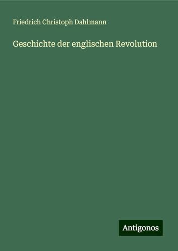 Geschichte der englischen Revolution von Antigonos Verlag