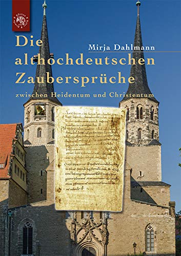Die althochdeutschen Zaubersprüche: zwischen Heidentum und Christentum Die althochdeutschen Zaubersprüche: zwischen Heidentum und Christentum von Edition Roter Drache